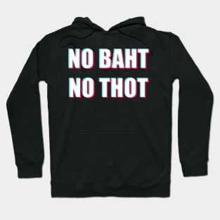 NO BAHT NO THOT (Tic Tok version) Hoodie